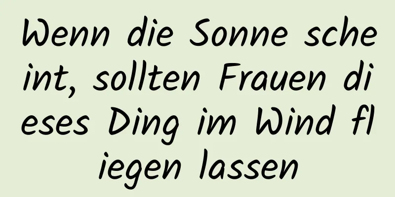 Wenn die Sonne scheint, sollten Frauen dieses Ding im Wind fliegen lassen