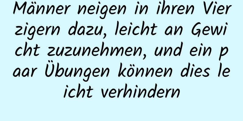 Männer neigen in ihren Vierzigern dazu, leicht an Gewicht zuzunehmen, und ein paar Übungen können dies leicht verhindern