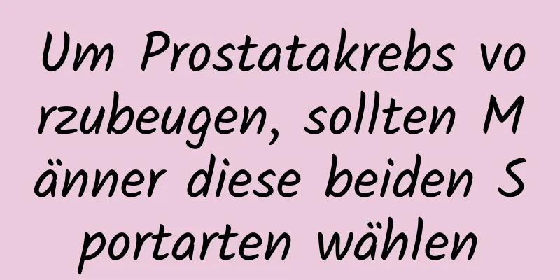 Um Prostatakrebs vorzubeugen, sollten Männer diese beiden Sportarten wählen