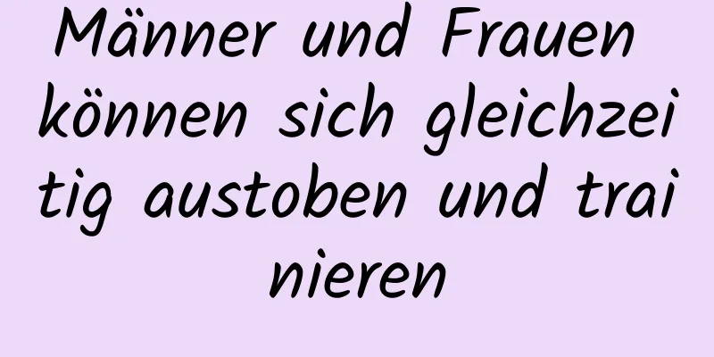 Männer und Frauen können sich gleichzeitig austoben und trainieren