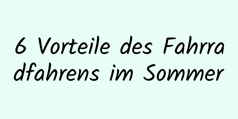 6 Vorteile des Fahrradfahrens im Sommer