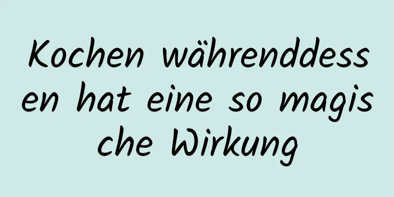 Kochen währenddessen hat eine so magische Wirkung