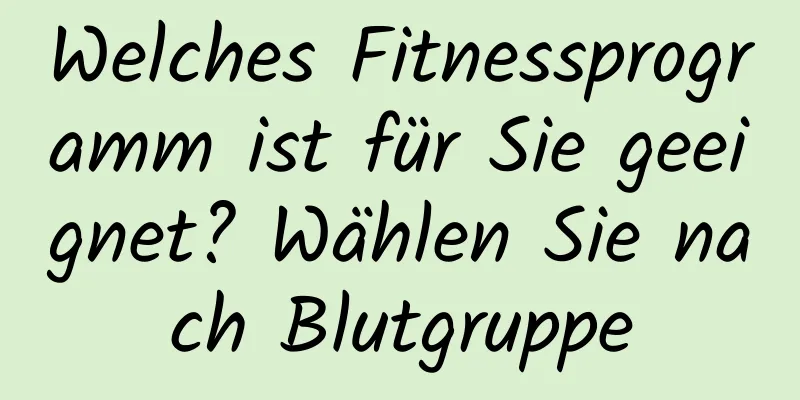 Welches Fitnessprogramm ist für Sie geeignet? Wählen Sie nach Blutgruppe