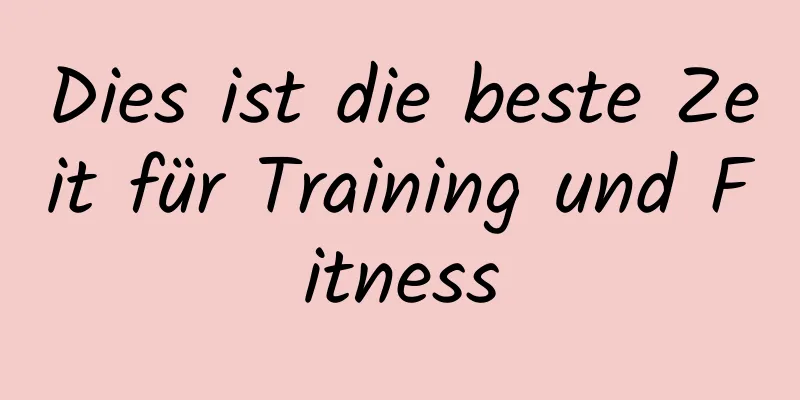 Dies ist die beste Zeit für Training und Fitness