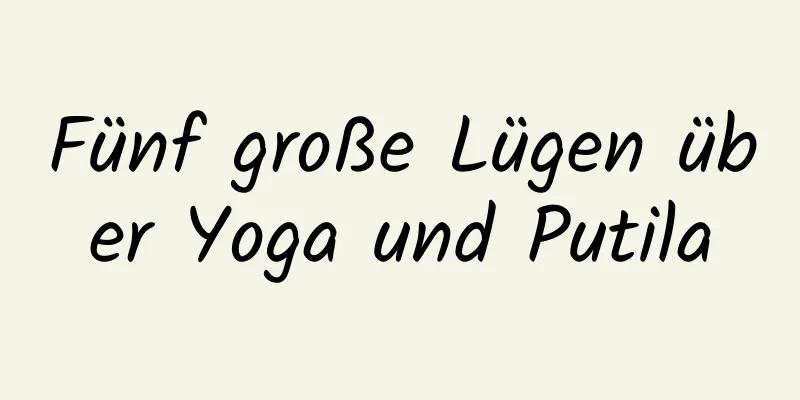 Fünf große Lügen über Yoga und Putila