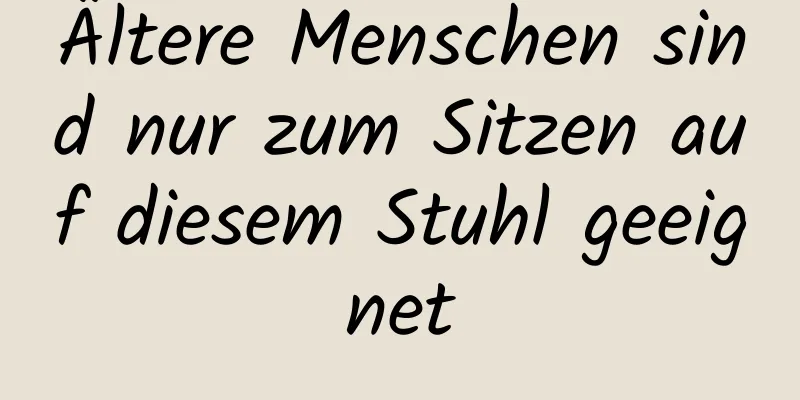 Ältere Menschen sind nur zum Sitzen auf diesem Stuhl geeignet