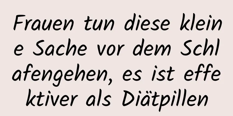 Frauen tun diese kleine Sache vor dem Schlafengehen, es ist effektiver als Diätpillen