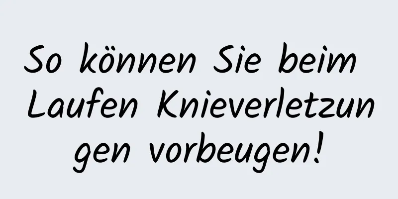 So können Sie beim Laufen Knieverletzungen vorbeugen!