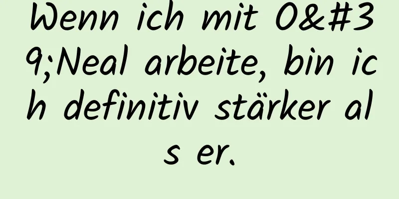 Wenn ich mit O'Neal arbeite, bin ich definitiv stärker als er.