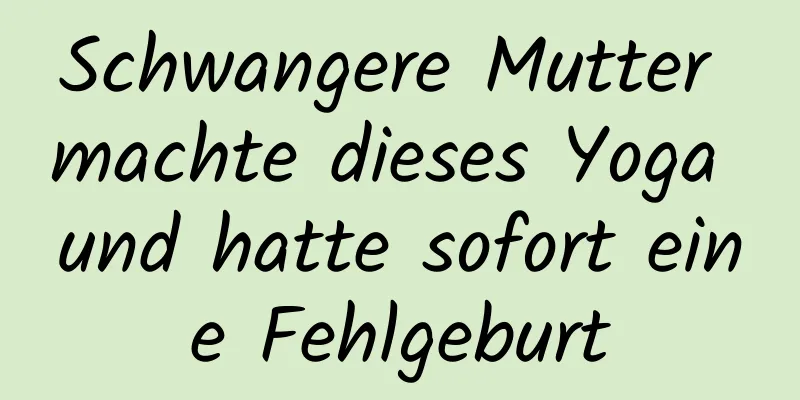 Schwangere Mutter machte dieses Yoga und hatte sofort eine Fehlgeburt