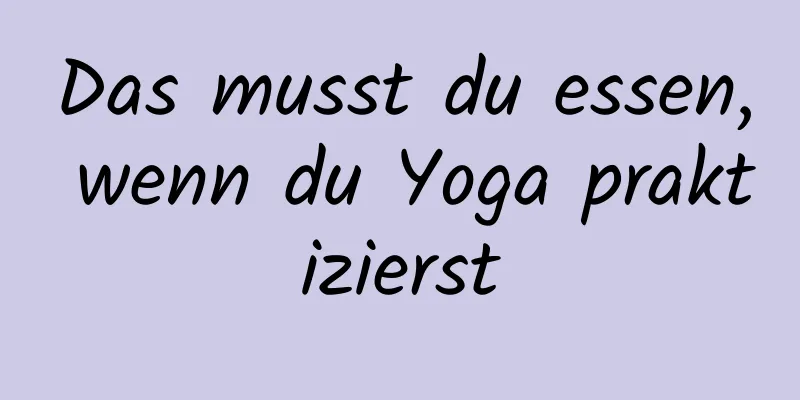 Das musst du essen, wenn du Yoga praktizierst