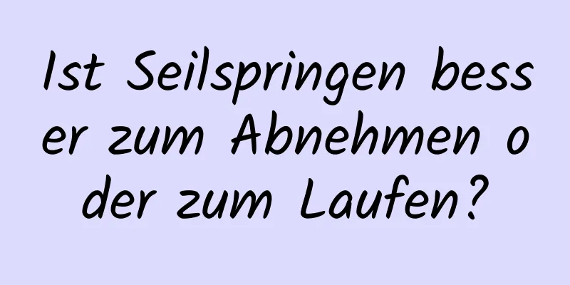 Ist Seilspringen besser zum Abnehmen oder zum Laufen?