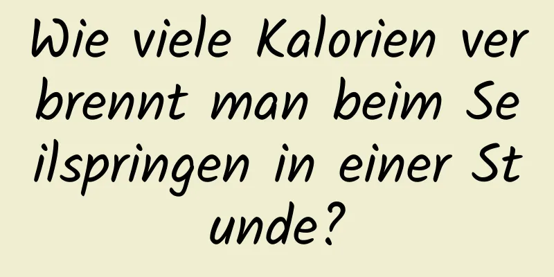 Wie viele Kalorien verbrennt man beim Seilspringen in einer Stunde?