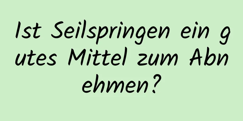 Ist Seilspringen ein gutes Mittel zum Abnehmen?