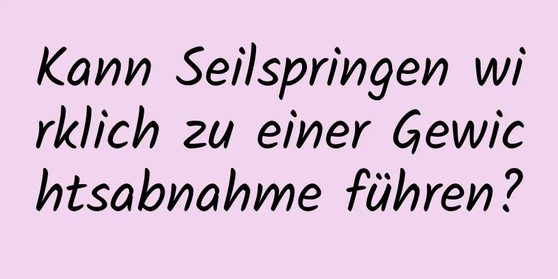 Kann Seilspringen wirklich zu einer Gewichtsabnahme führen?