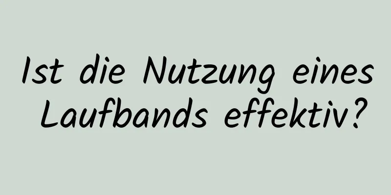 Ist die Nutzung eines Laufbands effektiv?