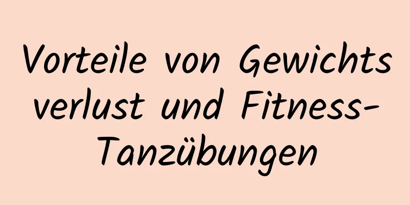 Vorteile von Gewichtsverlust und Fitness-Tanzübungen