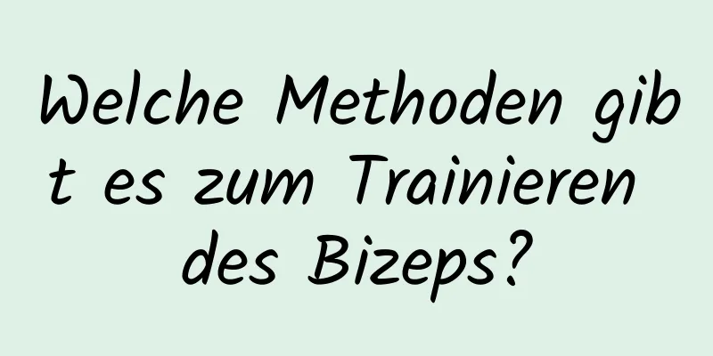 Welche Methoden gibt es zum Trainieren des Bizeps?