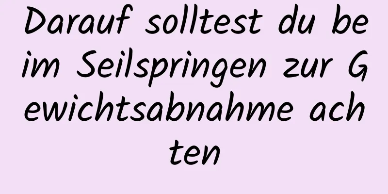 Darauf solltest du beim Seilspringen zur Gewichtsabnahme achten