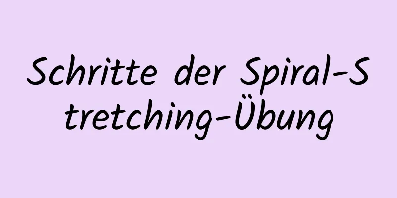 Schritte der Spiral-Stretching-Übung