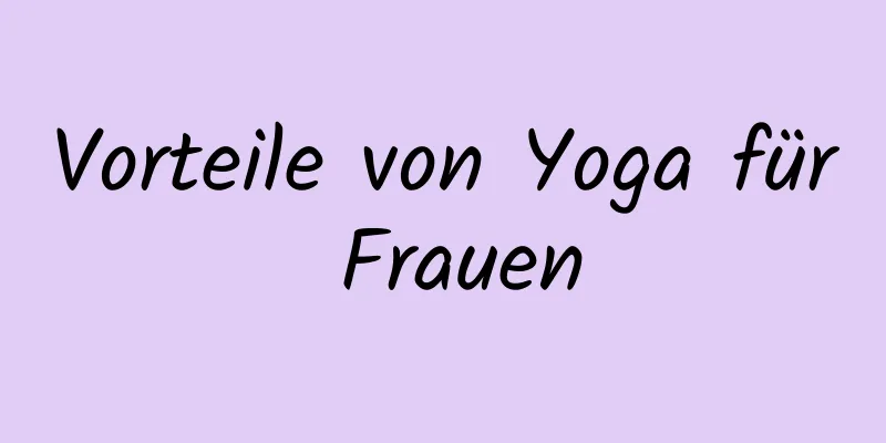 Vorteile von Yoga für Frauen