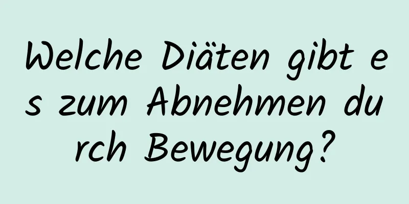 Welche Diäten gibt es zum Abnehmen durch Bewegung?