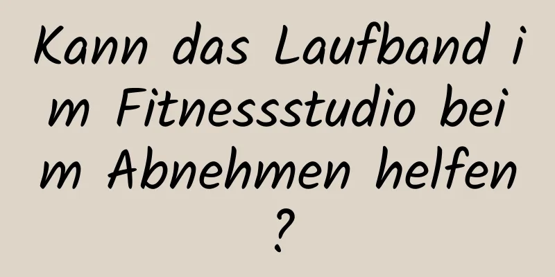 Kann das Laufband im Fitnessstudio beim Abnehmen helfen?