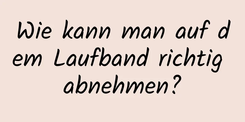 Wie kann man auf dem Laufband richtig abnehmen?