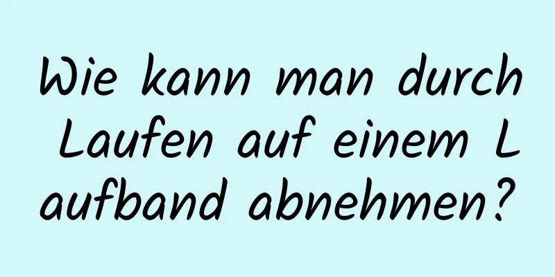 Wie kann man durch Laufen auf einem Laufband abnehmen?