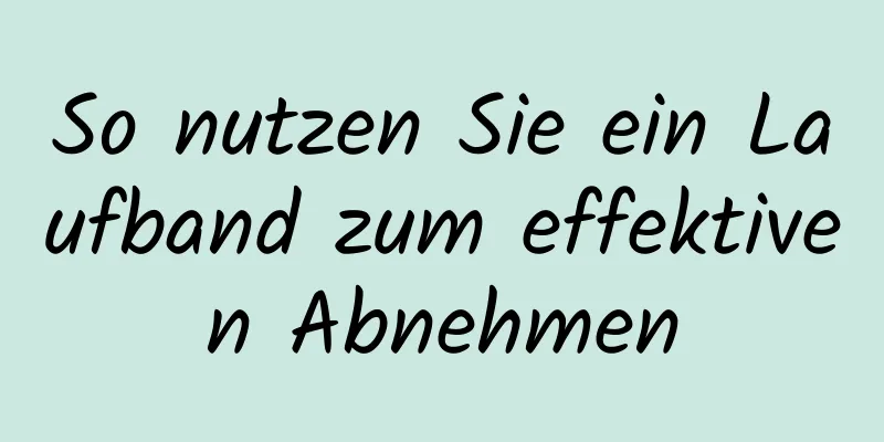 So nutzen Sie ein Laufband zum effektiven Abnehmen