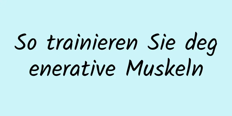 So trainieren Sie degenerative Muskeln