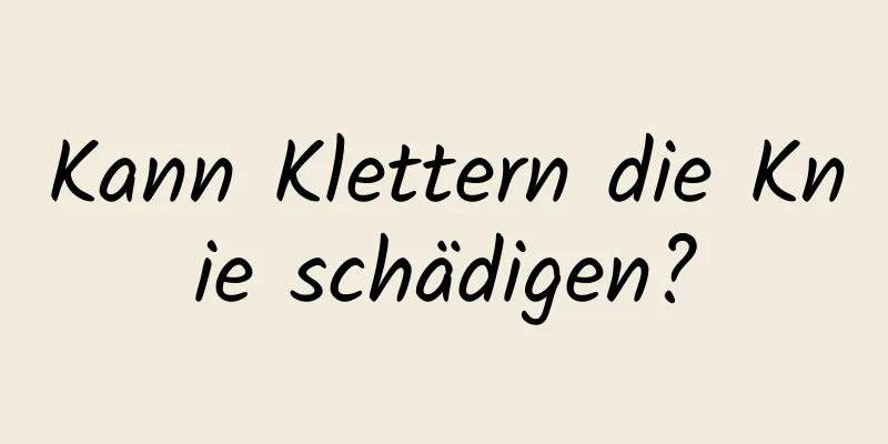 Kann Klettern die Knie schädigen?