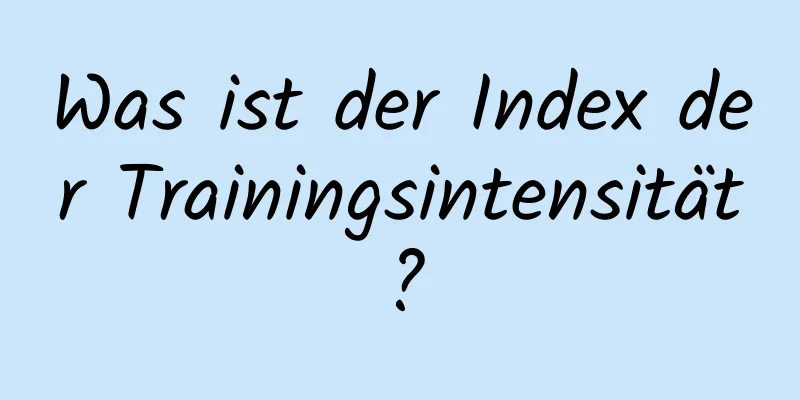 Was ist der Index der Trainingsintensität?