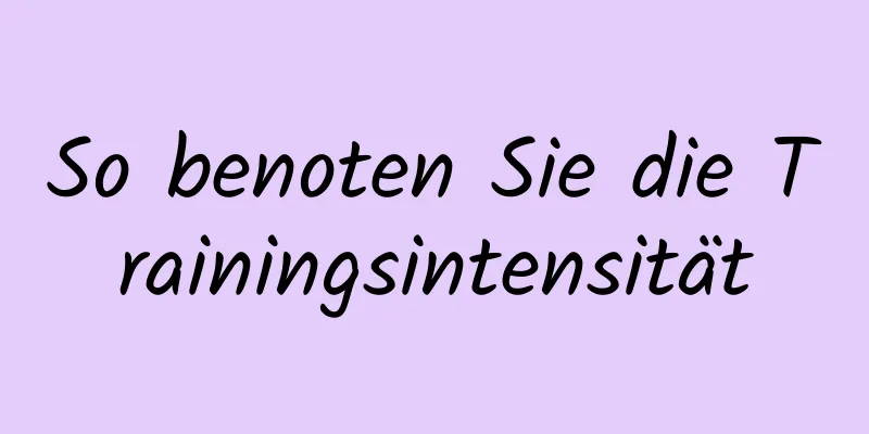 So benoten Sie die Trainingsintensität