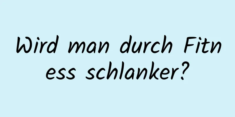 Wird man durch Fitness schlanker?