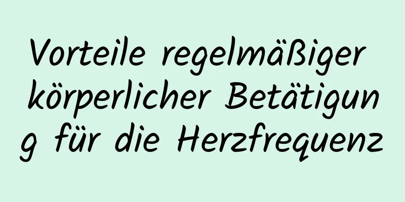 Vorteile regelmäßiger körperlicher Betätigung für die Herzfrequenz