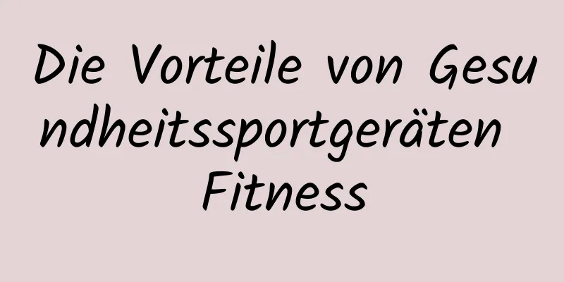 Die Vorteile von Gesundheitssportgeräten Fitness