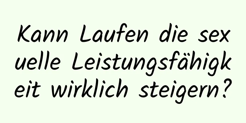 Kann Laufen die sexuelle Leistungsfähigkeit wirklich steigern?