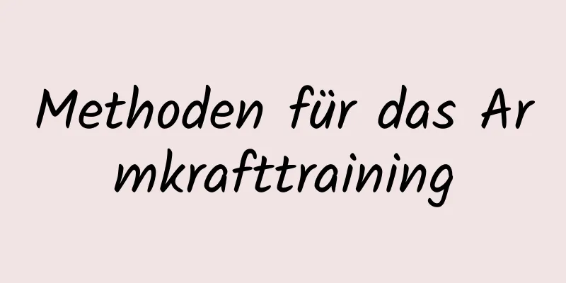 Methoden für das Armkrafttraining