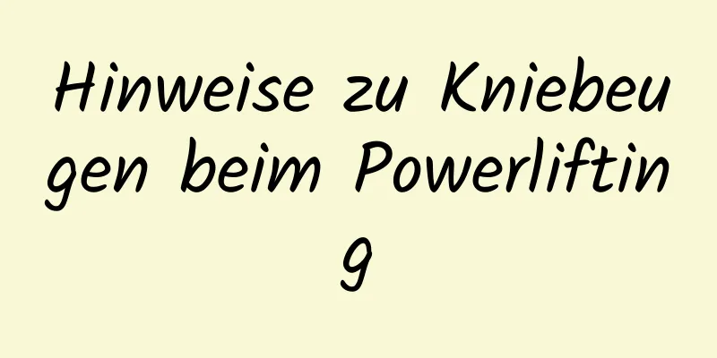 Hinweise zu Kniebeugen beim Powerlifting