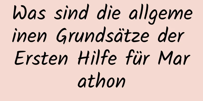 Was sind die allgemeinen Grundsätze der Ersten Hilfe für Marathon