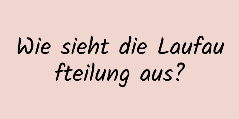 Wie sieht die Laufaufteilung aus?