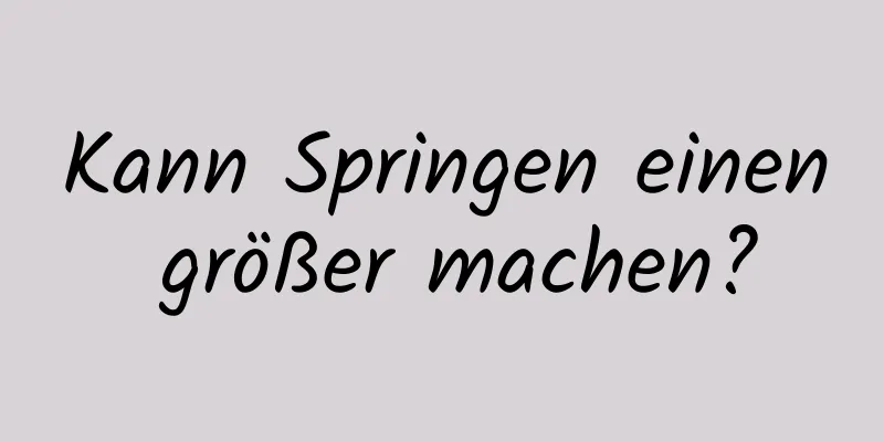 Kann Springen einen größer machen?