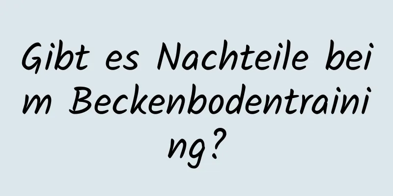 Gibt es Nachteile beim Beckenbodentraining?