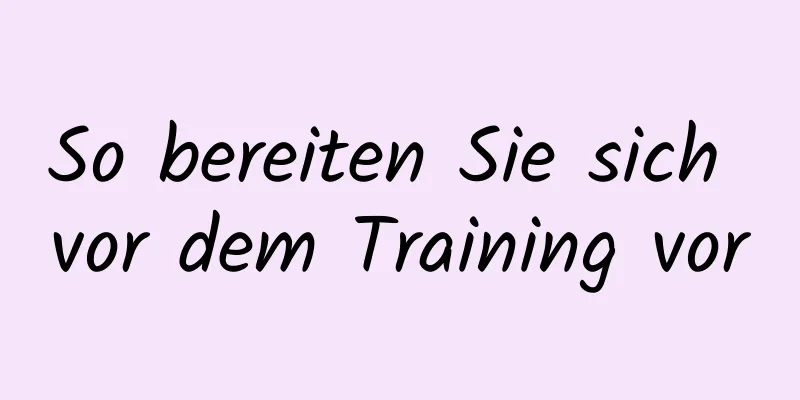 So bereiten Sie sich vor dem Training vor