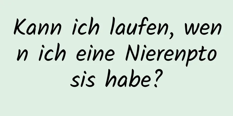 Kann ich laufen, wenn ich eine Nierenptosis habe?