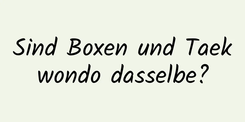 Sind Boxen und Taekwondo dasselbe?