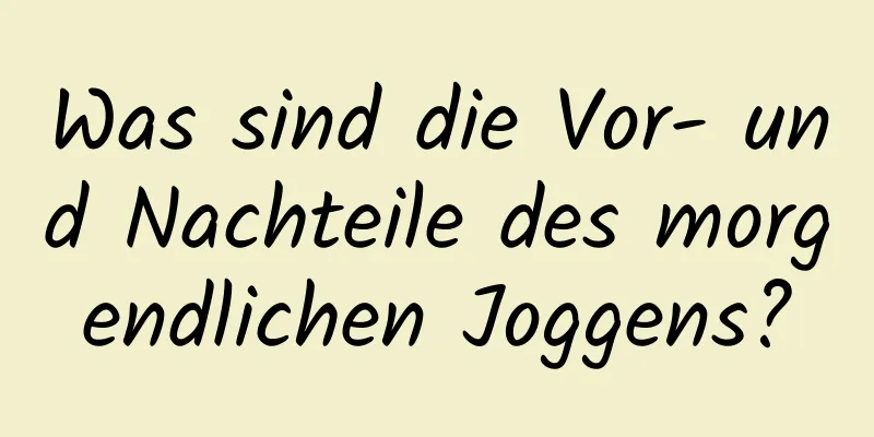 Was sind die Vor- und Nachteile des morgendlichen Joggens?