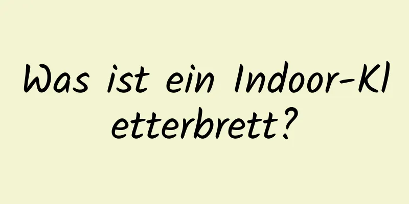 Was ist ein Indoor-Kletterbrett?