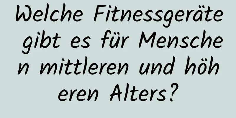 Welche Fitnessgeräte gibt es für Menschen mittleren und höheren Alters?